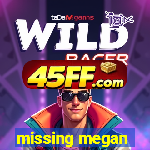 missing megan